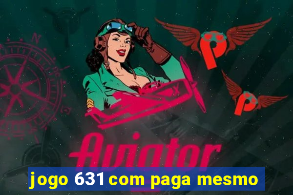 jogo 631 com paga mesmo